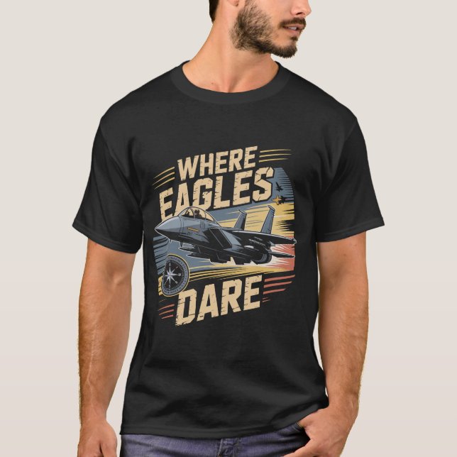 Camiseta F-15 Eagle Jet: Where Eagles Dare Military Pilot  (Frente)