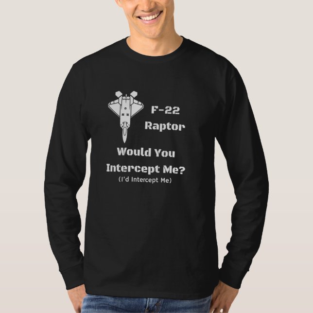 Camiseta F-22 Você me interceptaria, eu me interceptaria! (Frente)