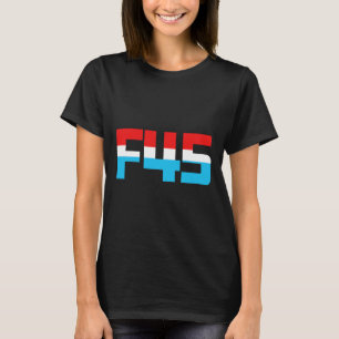 Camiseta F' 45! Minimalista Engraçado Anti-trump F45 Gráfic