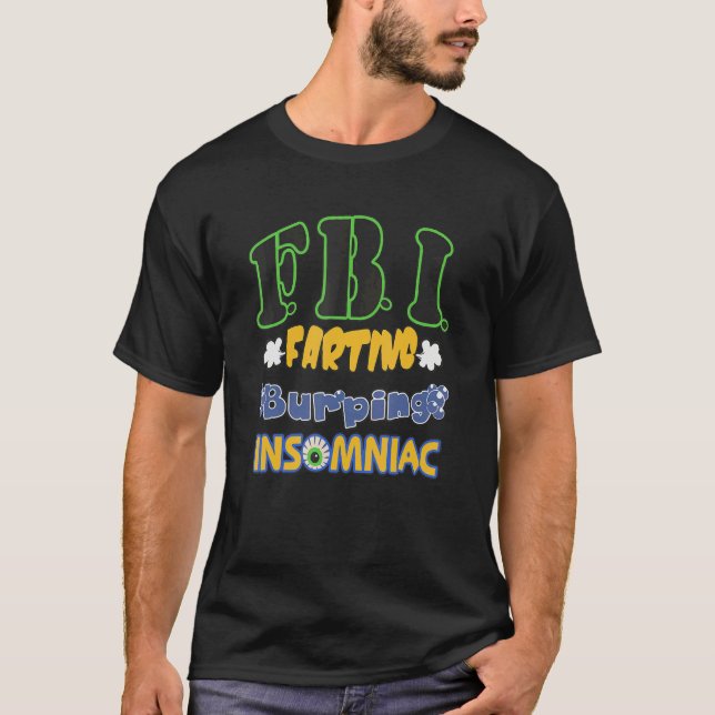 Camiseta F B I Farting Burping Insomniac Apparel (Frente)