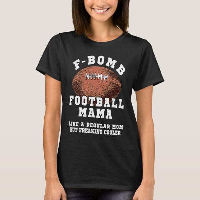 Camiseta F Bomb Football Mama Like A Regular Mom But Freaki (Frente)