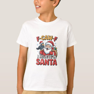 Camiseta F-Caw-F Acredito em Papais noeis Engraçados Corvo