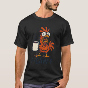 Camiseta F-Caw-F - Café do Galo Engraçado da Galinha
