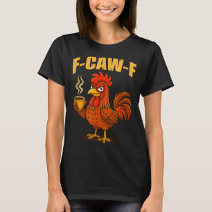 Camiseta F Caw F Café Frango F Kawf Galo Pássaro Engraçado