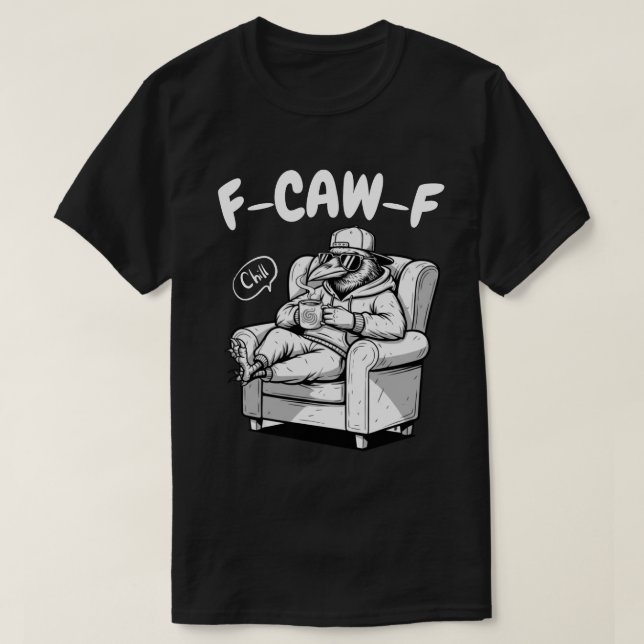 Camiseta F-CAW-F Chill Raven - Funny Pun (Frente do Design)