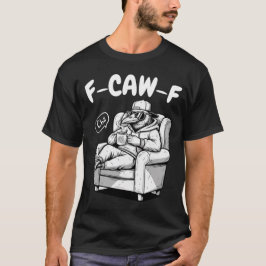 Camiseta F-CAW-F Chill Raven - Funny Pun