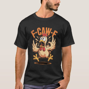 Camiseta F-CAW-F Citação Engraçada de Frango Meme de Galo
