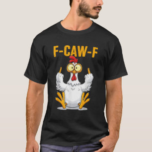 Camiseta F-Caw-F Citação Engraçada de Humor de Galinha Meme