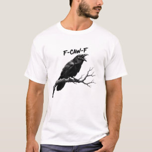 Camiseta F-Caw-F Coroa Engraçada Humor F-Caw-F Quote Rooste