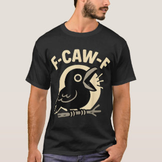 Camiseta F Caw F Crow Adulto Humor Sarcástico Saymen
