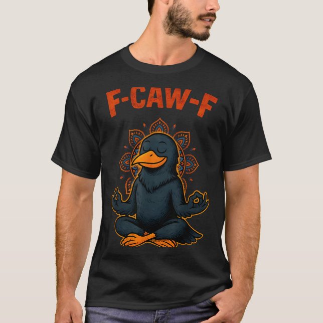 Camiseta F Caw F Crow Shirt Funny Zen Raven Meditation Fawk (Frente)