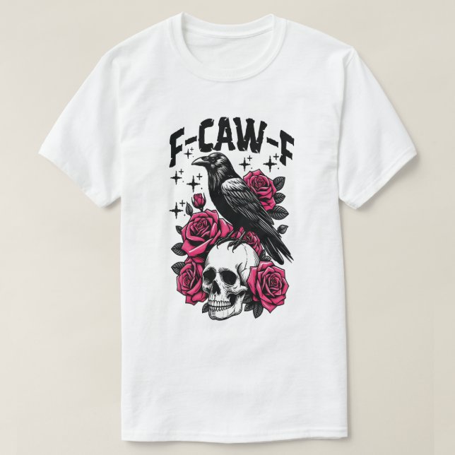 Camiseta F-Caw-F Funny Black Bird F Caw F Crow  (Frente do Design)