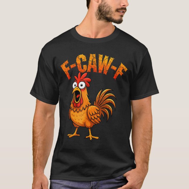 Camiseta F-caw-f Funny Chicken Humor F-caw-f Quote Rooster  (Frente)