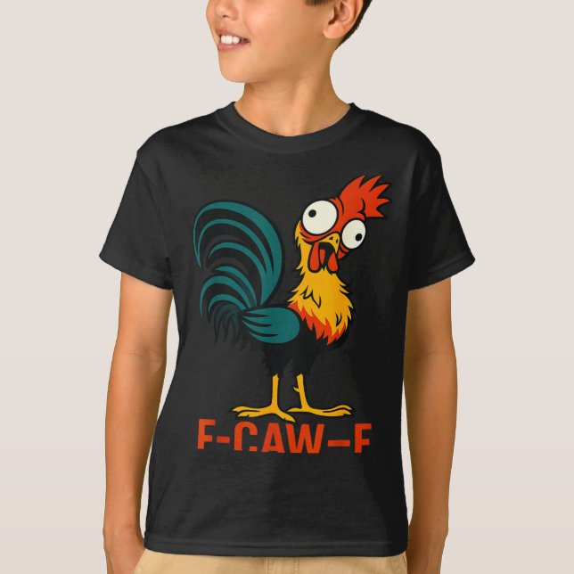 Camiseta F-caw-f Funny Chicken Humor Quote Rooster Meme  (Frente)
