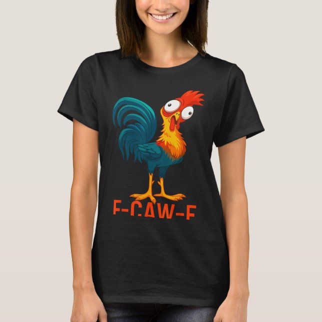Camiseta F-caw-f Funny Chicken Humor Quote Rooster Meme  (Frente)