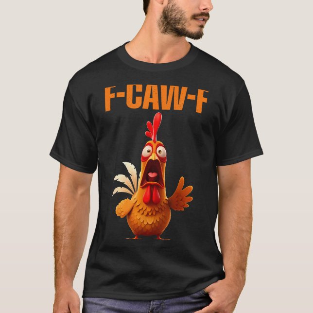 Camiseta F-caw-f Funny Chicken Humor Quote Rooster Meme  (Frente)
