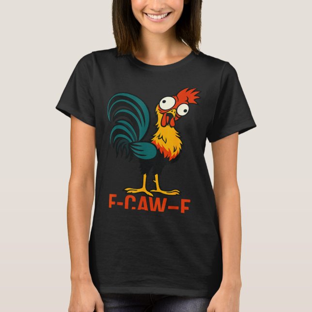 Camiseta F-caw-f Funny Chicken Humor Quote Rooster Meme  (Frente)