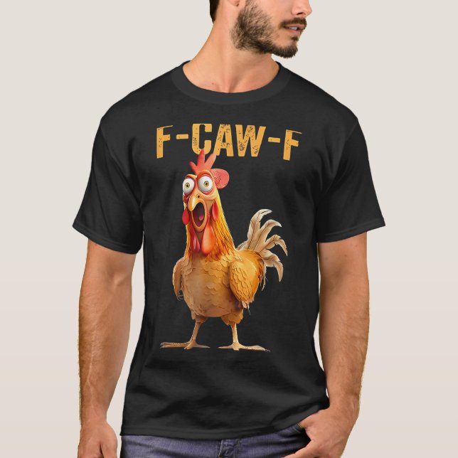 Camiseta F-caw-f Funny Chicken Humor Quote Rooster Meme  (Frente)