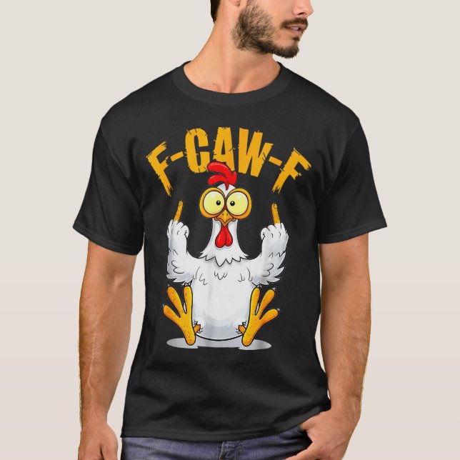 Camiseta F-caw-f Funny Chicken Humor Quote Rooster Meme  (Frente)