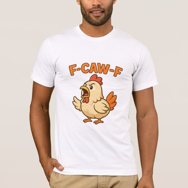 Camiseta F-CAW-F Funny Chicken | Quote Rooster Meme T-shirt (Frente)