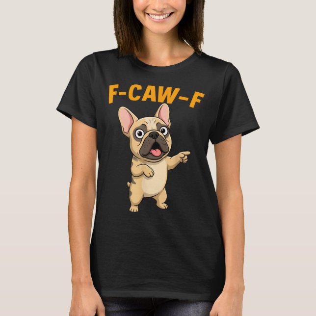 Camiseta F-caw-f Funny French Bulldog Cartoon Humor Quote M (Frente)