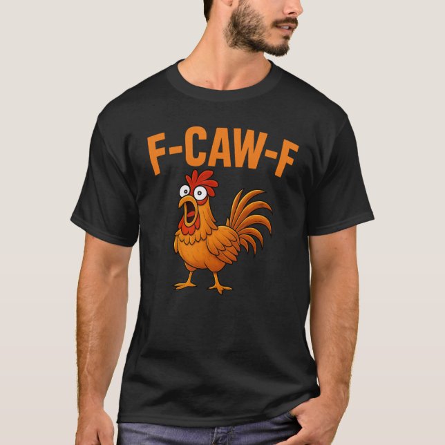 Camiseta F-Caw-F Galinha Engraçada Humor F-Caw-F Quote Roos (Frente)