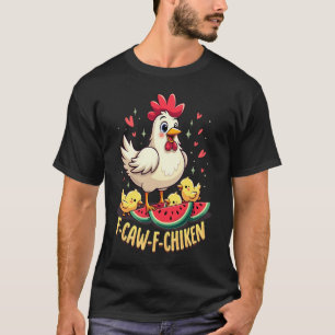 Camiseta F-Caw-F Galinha Engraçada Humor F-Caw-F Quote Roos