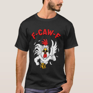Camiseta F-Caw-F Galinha Louca e Irritada Humor fcawf Citaç