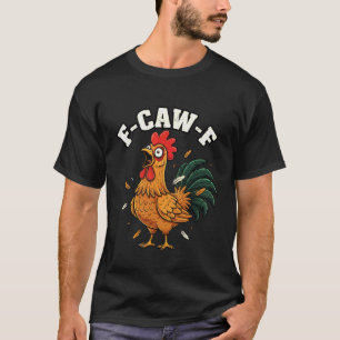 Camiseta F-Caw-F Galinha Zangada Humor fcawf Citação Galo E