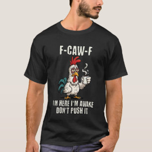 Camiseta F-Caw-F Galo Meme Galinha Engraçada Estou Aqui Est