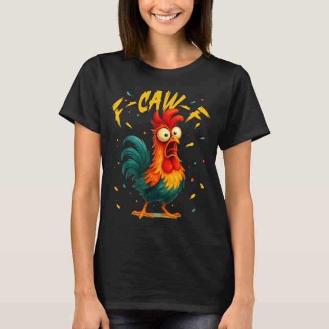 Camiseta F Caw F Rooster Funny Bird Chicken Whisperer Fawk  (Frente)