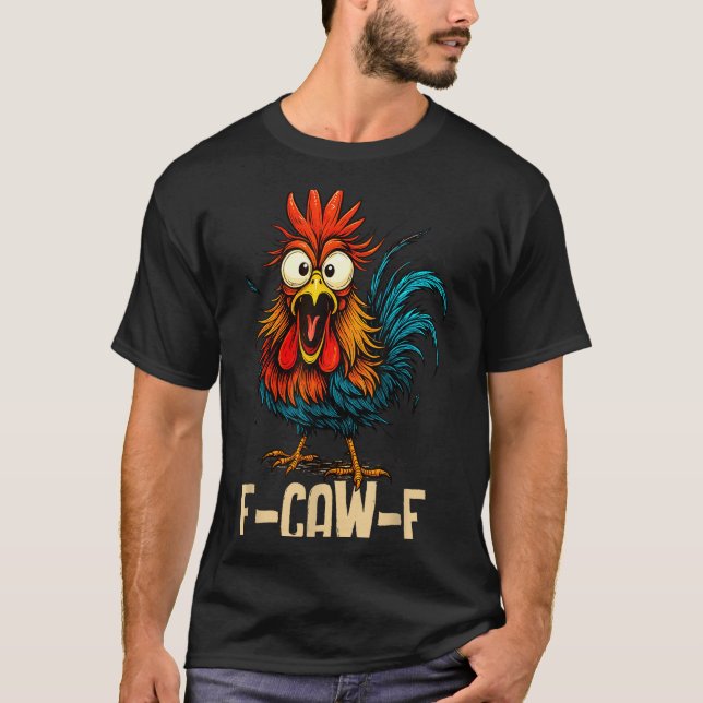 Camiseta F Caw F Rooster Funny Bird Fcawf Chicken Whisperer (Frente)