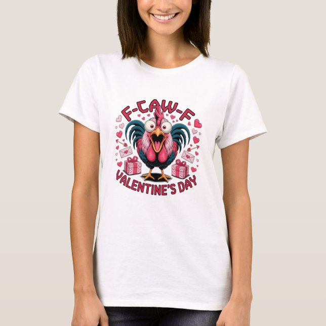 Camiseta F-Caw-F Rooster Valentine’s Day Humor (Frente)