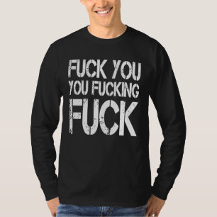 Camiseta F ck You You F cking F ck Sarcastic Gag