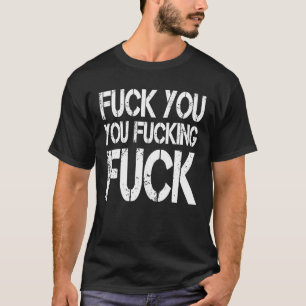 Camiseta F ck You You F cking F ck Sarcastic Gag