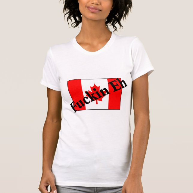 Camiseta F*ckin Eh (bandeira canadense) (Frente)