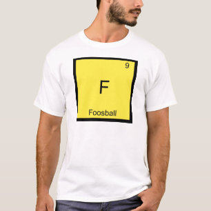 Camiseta F - Símbolo de Elemento Químico Funny Foosball T