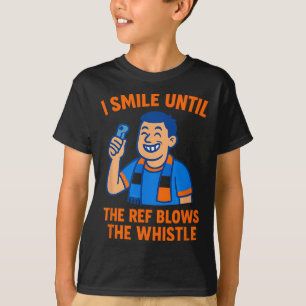 Camiseta Fã de Futebol I Sorrio Até o Árbitro Apitar