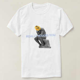 Camiseta Fá-lo realmente pensar