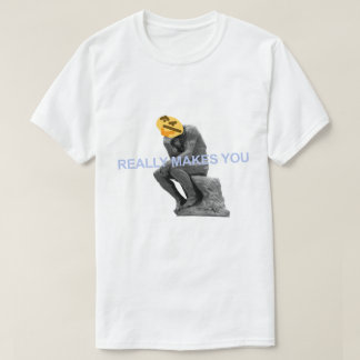 Camiseta Fá-lo realmente pensar