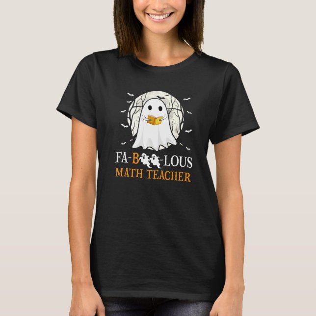 Camiseta Faboolous Math Teacher Halloween Teacher Cute Ghos (Frente)