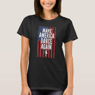 Camiseta Faça a América dançar de novo o Balé dançando 4 de