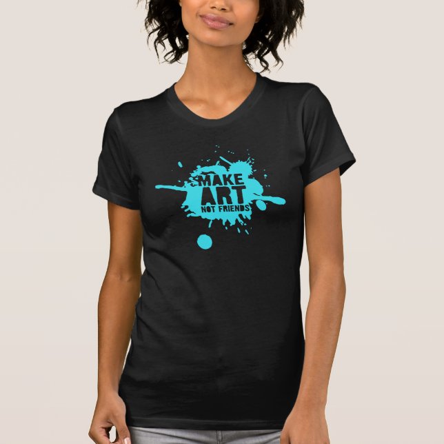 Camiseta Faça a amigos da arte não o t-shirt (Frente)