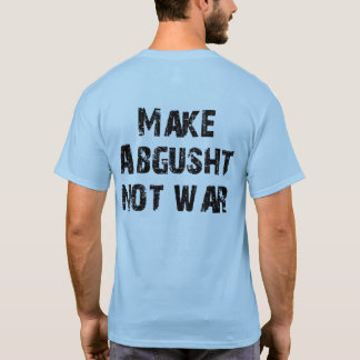 Camiseta Faça a guerra de Abgusht não