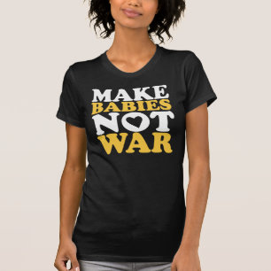 Camiseta Faça a guerra dos bebês não
