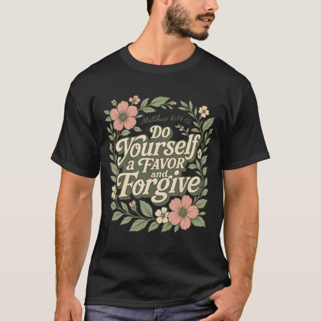 Camiseta Faça a si mesmo um favor e perdoe (Frente)