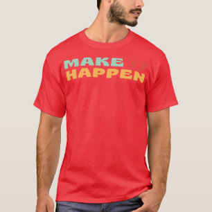 Camiseta Faça acontecer com a tipografia retrô, motivaciona
