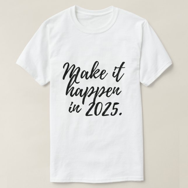 Camiseta Faça acontecer em 2025 (Frente do Design)