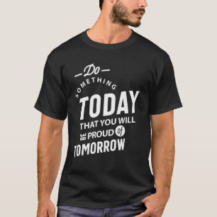 Camiseta Faça Algo Hoje Que Você Vai