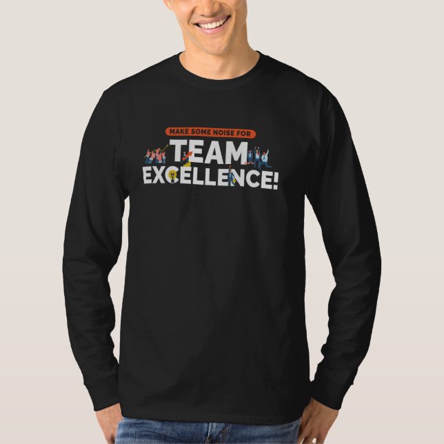 Camiseta Faça Algum Ruído Para A Excelência Da Equipe! Equi (Frente)